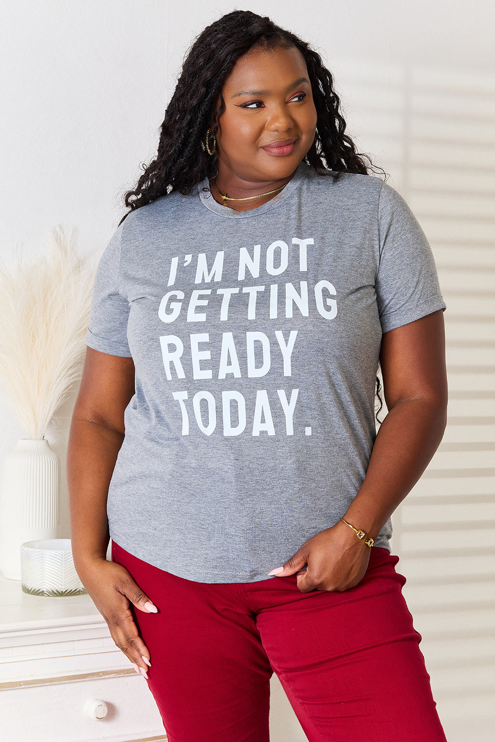 Simply Love I'M NOT GETTING READY TODAY Graphic T-Shirt Simply Love I'M NOT GETTING READY TODAY Graphic T-Shirt - TopFashionHQ